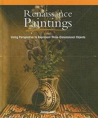 Cover image for Renaissance Paintings: Using Perspective to Represent Three-Dimensional Objects