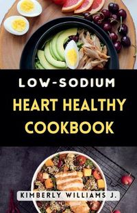 Cover image for Low-sodium Heart Healthy Cookbook