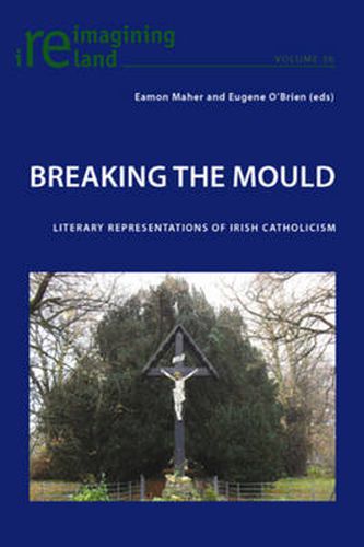 Breaking the Mould: Literary Representations of Irish Catholicism