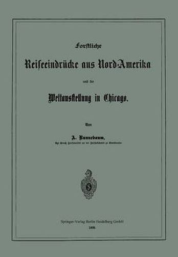 Cover image for Forstliche Reiseeindrucke Aus Nord-Amerika Und Die Weltausstellung in Chicago