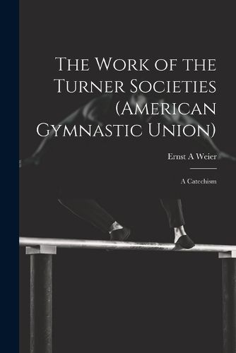 The Work of the Turner Societies (American Gymnastic Union)