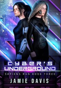 Cover image for Cyber's Underground: Sapiens Run Dystopian Future Series Book 3
