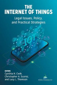 Cover image for Internet of Things (Iot): Legal Issues, Policy, and Practical Strategies