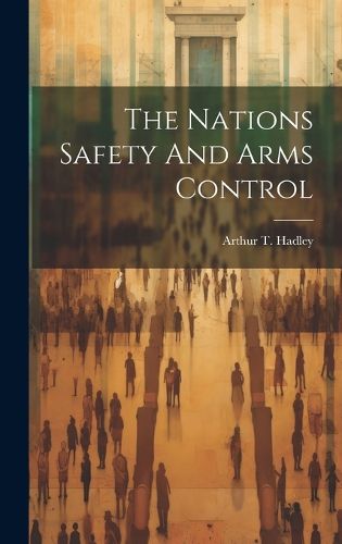Cover image for The Nations Safety And Arms Control