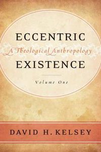 Cover image for Eccentric Existence, Two Volume Set: A Theological Anthropology