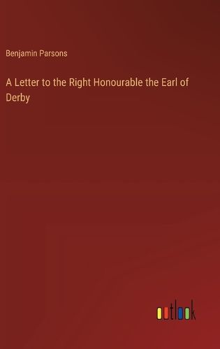 Cover image for A Letter to the Right Honourable the Earl of Derby