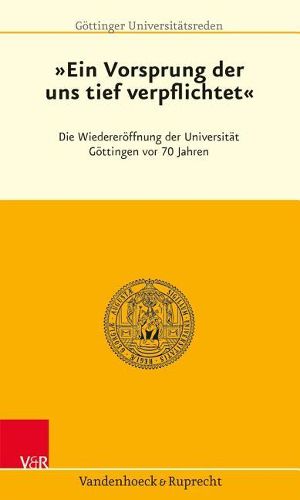 Cover image for Ein Vorsprung, Der Uns Tief Verpflichtet: Die Wiedereroffnung Der Universitat Gottingen VOR 70 Jahren