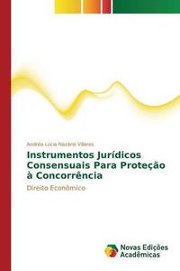Cover image for Instrumentos Juridicos Consensuais Para Protecao a Concorrencia