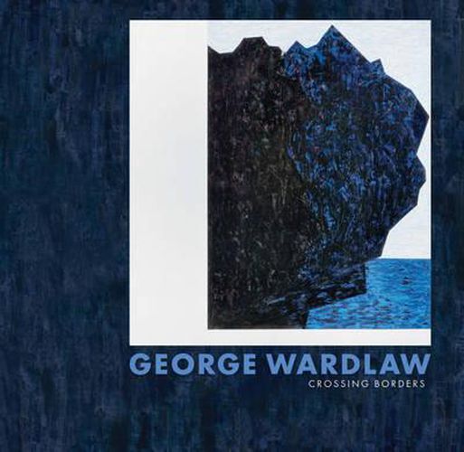 Cover image for George Wardlaw: Crossing Borders