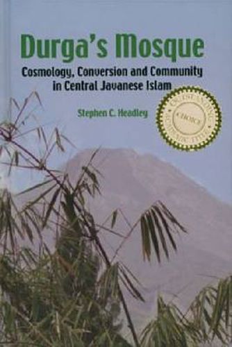 Cover image for Durga's Mosque: Cosmology, Conversion and Community in Central Javanese Islam