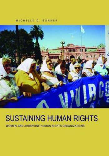 Cover image for Sustaining Human Rights: Women and Argentine Human Rights Organizations