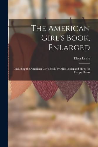 The American Girl's Book, Enlarged