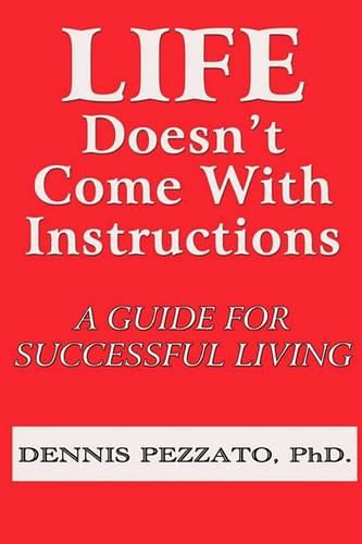 Cover image for Life Doesn't Come With Instructions: A Guide For Successful Living