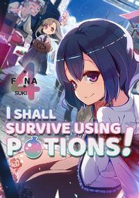 Cover image for I Shall Survive Using Potions! Volume 4