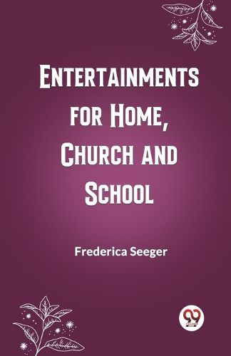 Cover image for Entertainments for Home, Church and School (Edition2023)