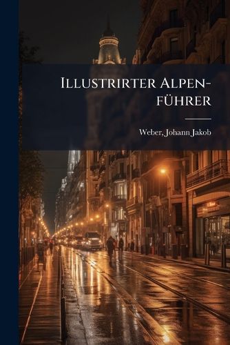 Cover image for Illustrirter Alpen-fuehrer
