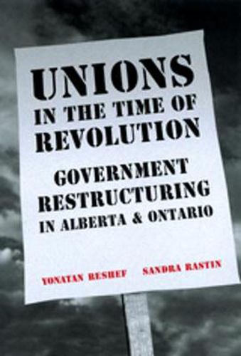 Cover image for Unions in the Time of Revolutions: Government Restructuring in Alberta and Ontario