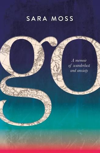 Cover image for Go: A Memoir of Wanderlust and Anxiety