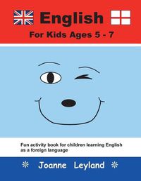 Cover image for English For Kids Ages 5-7: Fun activity book for children learning English as a foreign language