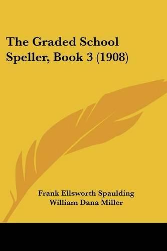 The Graded School Speller, Book 3 (1908)