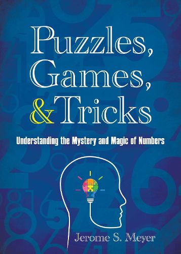 Cover image for Puzzles, Games, and Tricks: Understanding the Mystery and Magic of Numbers