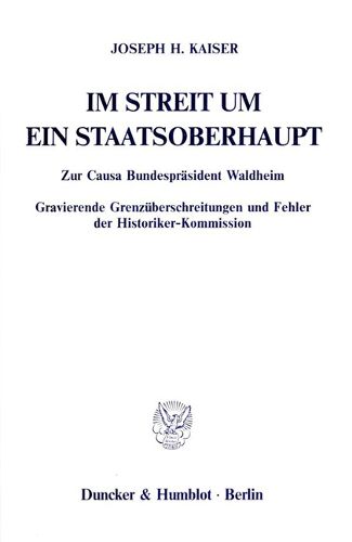 Cover image for Im Streit Um Ein Staatsoberhaupt: Zur Causa Bundesprasident Waldheim. Gravierende Grenzuberschreitungen Und Fehler Der Historiker-Kommission