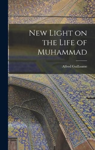 Cover image for New Light on the Life of Muhammad