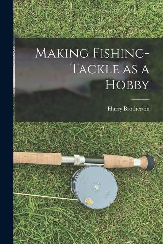 Cover image for Making Fishing-tackle as a Hobby