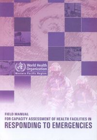 Cover image for Field Manual for Capacity Assessment of Health Facilities in Responding to Emergencies