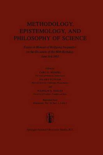 Cover image for Methodology, Epistemology, and Philosophy of Science: Essays in Honour of Wolfgang Stegmuller on the Occasion of his 60th B irth day, June 3rd, 1983. Reprinted from the Journal Erkenntnis, Vol. 19, Nos 1,2 and 3