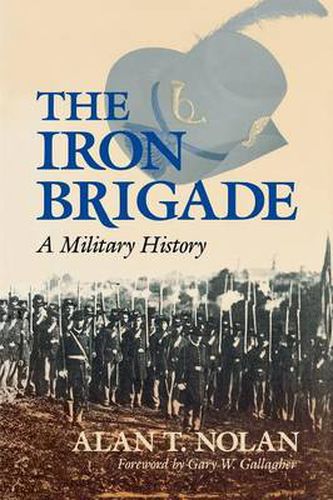 Cover image for The Iron Brigade: A Military History