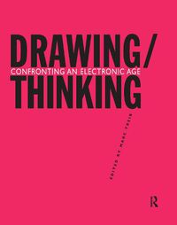 Cover image for Drawing/Thinking: Confronting an Electronic Age