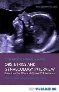 Cover image for Obstetrics and Gynaecology Interview: The Definitive Guide With Over 500 ST Interview Questions For Obstetrics and Gynaecology Interviews