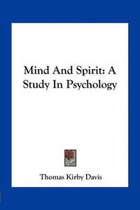 Cover image for Mind and Spirit: A Study in Psychology