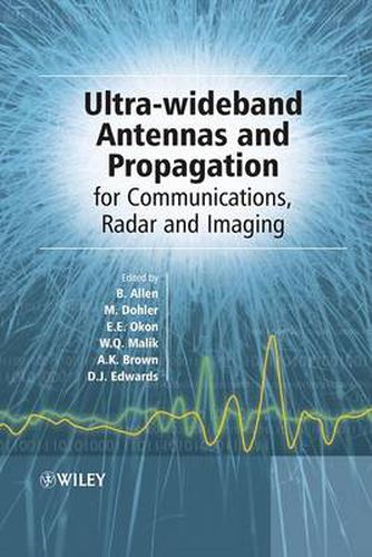 Ultra Wideband Antennas and Propagation for Communications, Radar and Imaging