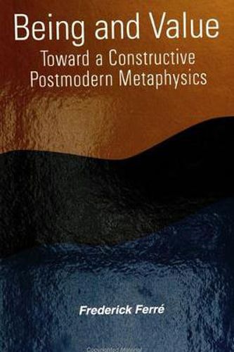 Cover image for Being and Value: Toward a Constructive Postmodern Metaphysics