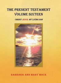 Cover image for The Present Testament Volume Sixteen