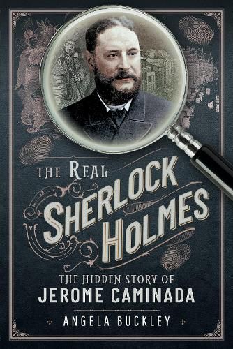 Cover image for The Real Sherlock Holmes: The Hidden story of Jerome Caminada