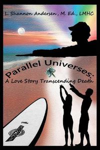 Cover image for Parallel Universes: A Love Story Transcending Death