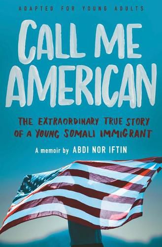 Cover image for Call Me American (Adapted for Young Adult): The Extraordinary True Story of a Young Somali Immigrant