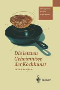 Cover image for Die letzten Geheimnisse der Kochkunst: Hintergrunde - Rezepte - Experimente