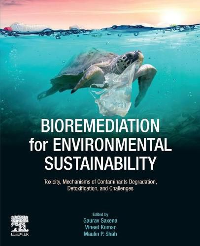 Cover image for Bioremediation for Environmental Sustainability: Toxicity, Mechanisms of Contaminants Degradation, Detoxification and Challenges