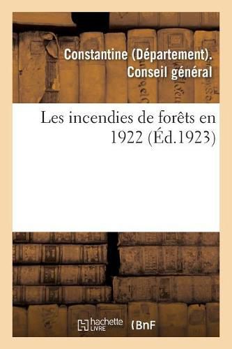 Cover image for Les Incendies de Forets En 1922: Rapport Presente Par M. Barris Du Penher