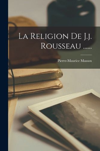 Cover image for La Religion De J.j. Rousseau ......
