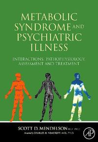 Cover image for Metabolic Syndrome and Psychiatric Illness: Interactions, Pathophysiology, Assessment and Treatment