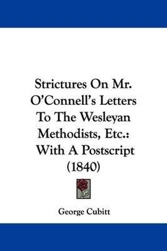 Strictures on Mr. O'Connell's Letters to the Wesleyan Methodists, Etc.: With a PostScript (1840)