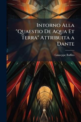 Cover image for Intorno Alla  Quaestio de Aqua Et Terra  Attribuita a Dante
