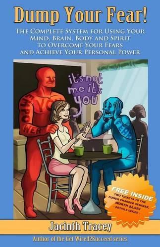 Cover image for Dump Your Fear!: The Complete System for Using Your Mind, Brain, Body and Spirit to Overcome Your Fears and Achieve Your Personal Power