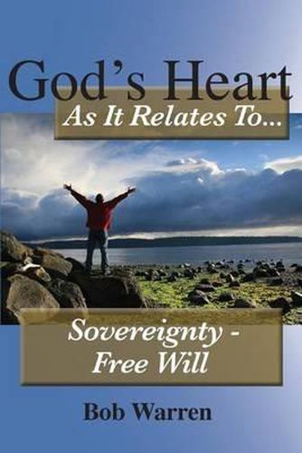 Cover image for God's Heart as It Relates to ... Sovereignty - Free Will