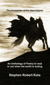 Cover image for The Horsemen of the Apocalypse: an anthology of poetry to read or not when the world is ending